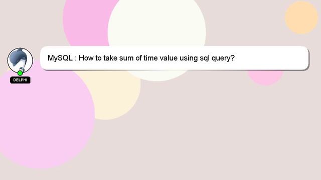MySQL : How to take sum of time value using sql query? смотреть онлайн