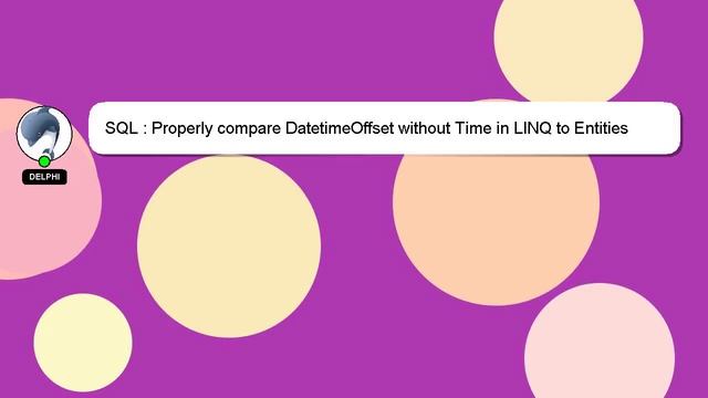 SQL : Properly compare DatetimeOffset without Time in LINQ to Entities смотреть онлайн
