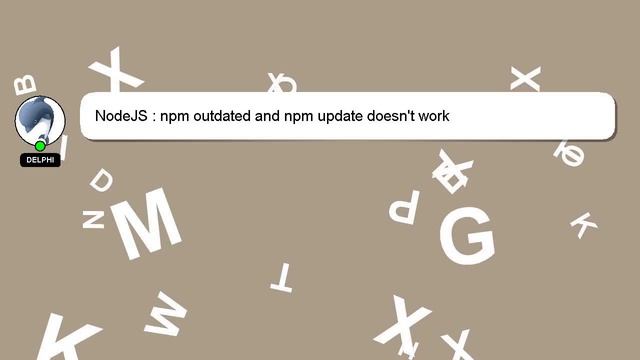 NodeJS : npm outdated and npm update doesn't work смотреть онлайн