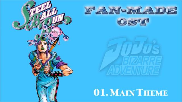 Jojo's Bizarre Adventure - Steel Ball Run [ Fan-Made OST ] - 01. Main Theme смотреть онлайн