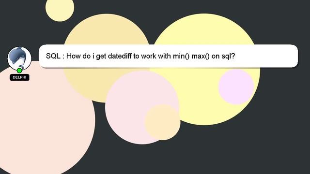 SQL : How do i get datediff to work with min() max() on sql? смотреть онлайн