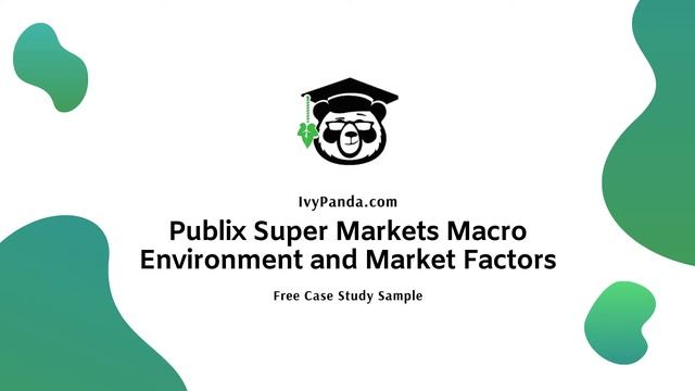 Publix Super Markets Macro Environment and Market Factors | Free Case Study Sample смотреть онлайн