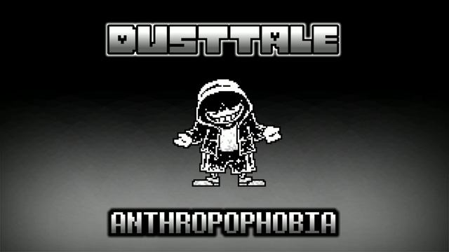 [Dusttale] The Judgement Is Only Getting Started. + ANTHROPOPHOBIA