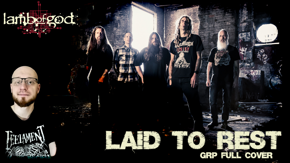 GRP - Laid To Rest (Lamb Of God Full Cover)