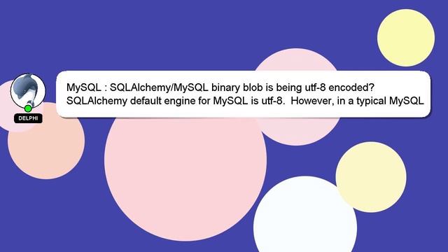 MySQL : SQLAlchemy/MySQL binary blob is being utf-8 encoded? смотреть онлайн
