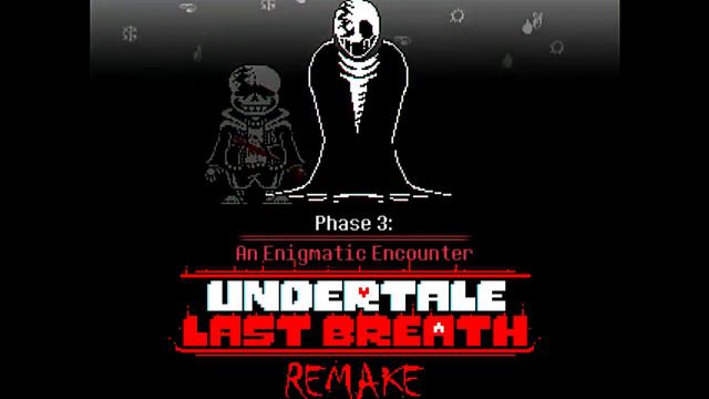 Undertale: Last Breath Remake - ULB!Sans Phase 3 