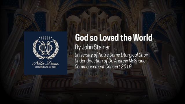 Notre Dame Liturgical Choir: John Stainer - "God so Loved the World" смотреть онлайн