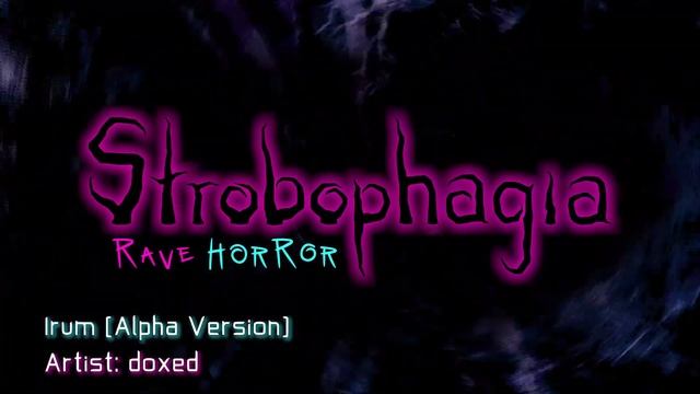 Strobophagia: Rave Horror OST - Irum (Alpha Version) смотреть онлайн