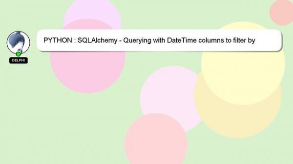PYTHON : SQLAlchemy - Querying with DateTime columns to filter by month/day/year