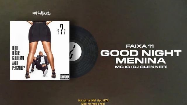GOODNIGHT MENINA - MC IG [FAIXA 11 - OQIGAP?] смотреть онлайн