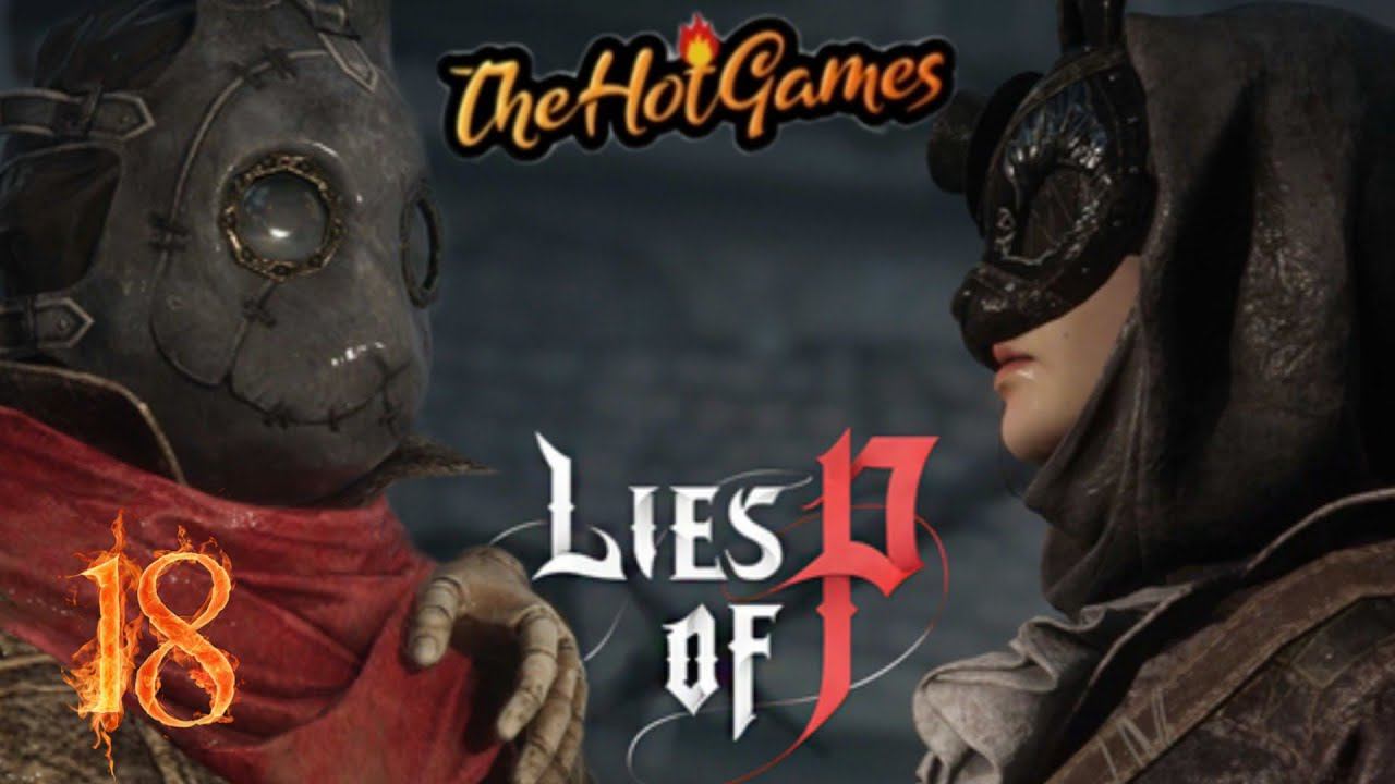 РЕВАНШ С БРАТСТВОМ ► Lies of P прохождение #18 смотреть онлайн