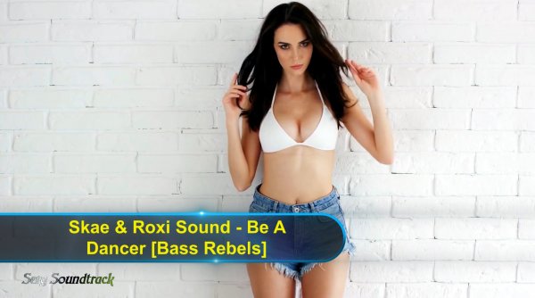 ?►Skae & Roxi Sound - Be A Dancer (Bass Rebels)?✅