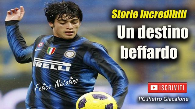 "Un destino beffardo" FELICE NATALINO #storieincredibili #calcio #inter смотреть онлайн