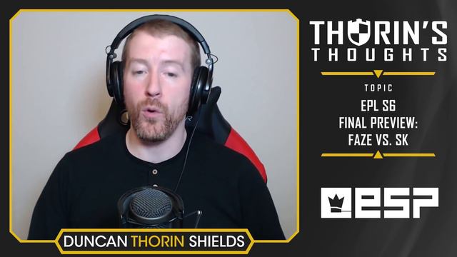 Thorin's Thoughts - EPL S6 Final Preview: FaZe Vs. SK (CS:GO)