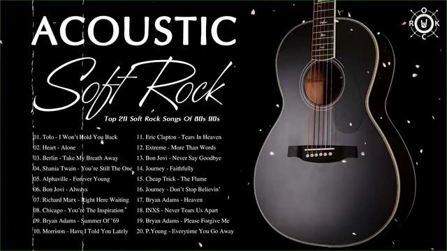 Acoustic Soft Rock Collection | Top 20 Soft Rock Songs Of 80s 90s смотреть онлайн