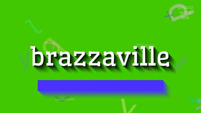 HOW TO SAY BRAZZAVILLE? #brazzaville смотреть онлайн