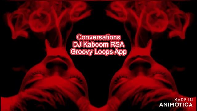 Conversations - DJ Kaboom RSA - GROOVY LOOPS APP смотреть онлайн