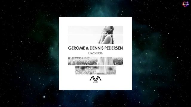Gerome & Dennis Pedersen - Enjoyable (Extended Mix) [AVA WHITE] смотреть онлайн