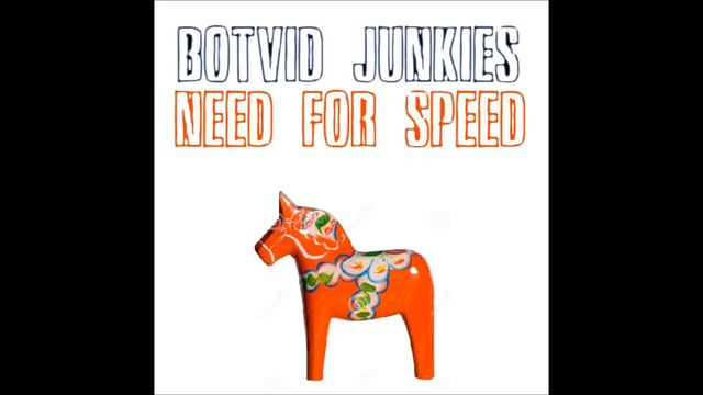 Botvid Junkies - Need For Speed (2018) смотреть онлайн