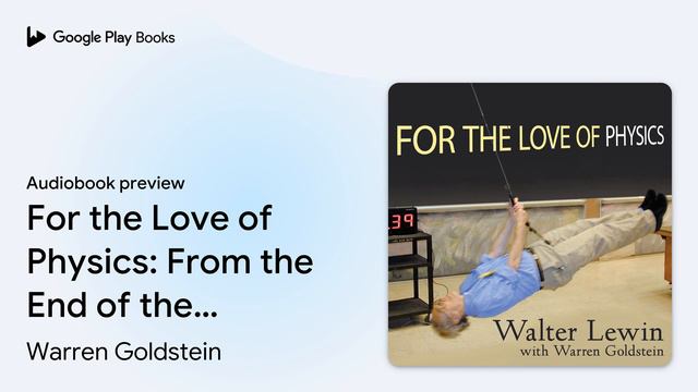For the Love of Physics: From the End of the… by Warren Goldstein · Audiobook preview смотреть онлайн