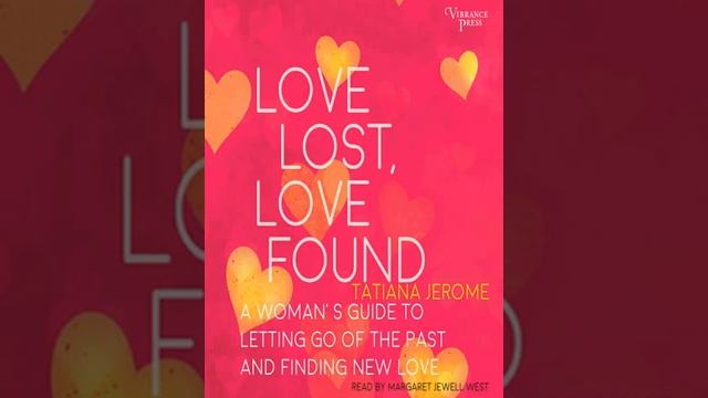 Love Lost, Love Found: A Woman's Guide to Letting Go of the Past and Finding New Love Part03 смотреть онлайн