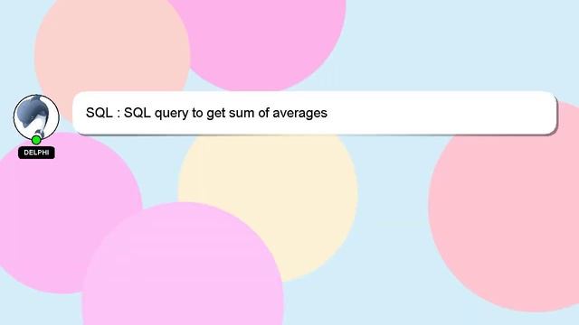 SQL : SQL query to get sum of averages смотреть онлайн