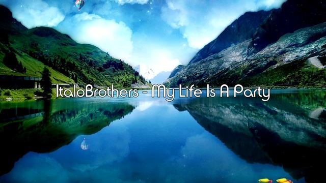 ItaloBrothers - My Life Is A Party ( slowed + reverb ) смотреть онлайн