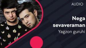 Yagzon guruhi - Nega sevaveraman | Ягзон гурухи - Нега севавераман (AUDIO)