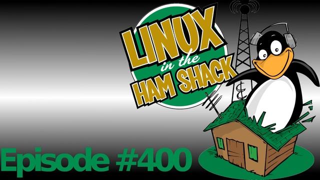 Linux in the Ham Shack Episode 400: QSO Today Expo Deep Live смотреть онлайн