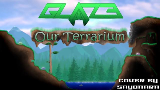 Glaze - Our Terrarium [RUS] (Cover by Sayonara) (ReUploded) смотреть онлайн