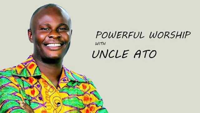 Powerful Worship With Uncle Ato - Non Stop Ghana Worship