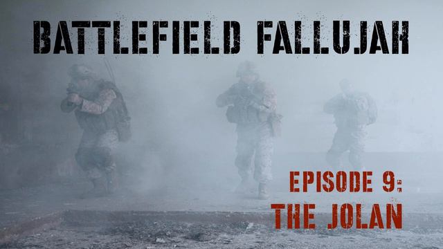 Battlefield Fallujah - Ep 9. The Jolan (November 12, 2004) смотреть онлайн
