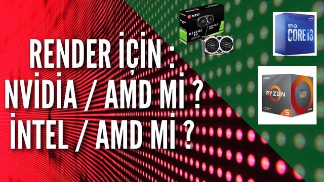 RENDER İÇİN NVİDİA / AMD Mİ ? İNTEL/ AMD Mİ ? смотреть онлайн