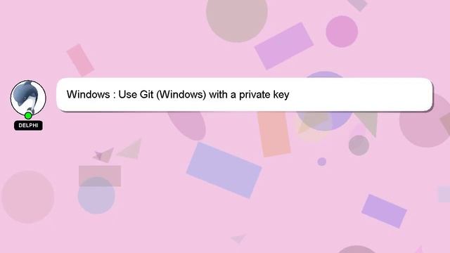 Windows : Use Git (Windows) with a private key смотреть онлайн