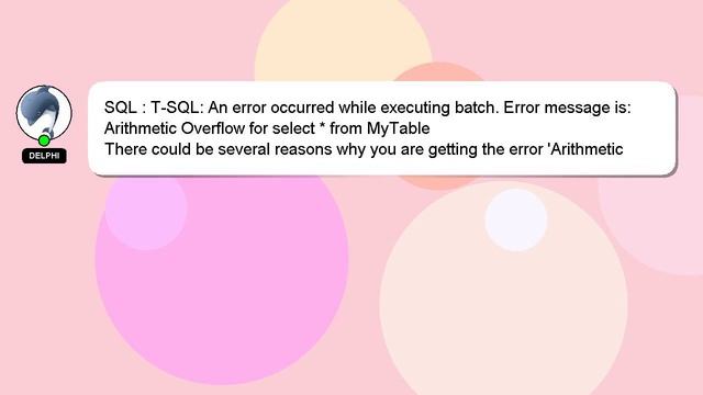 SQL : T-SQL: An error occurred while executing batch. Error message is: Arithmetic Overflow for sel смотреть онлайн