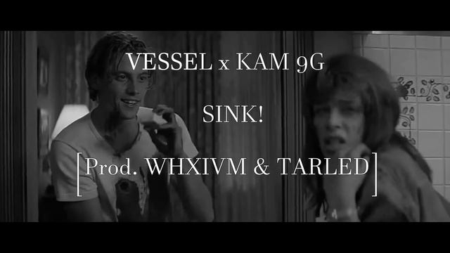 vessel - SINK! (feat. KAM 9G) [Prod. WHXIVM & TARLED] смотреть онлайн