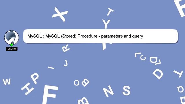MySQL : MySQL (Stored) Procedure - parameters and query смотреть онлайн
