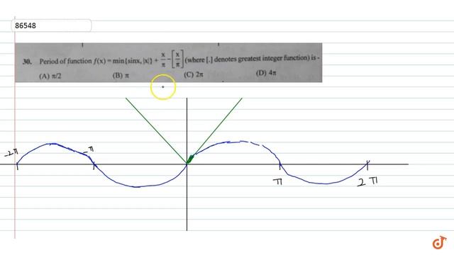 Period of function `f(x)=min(sinx, |x|}+x/pi-[x/pi]` (where [.] denotes greatest integer functi... смотреть онлайн
