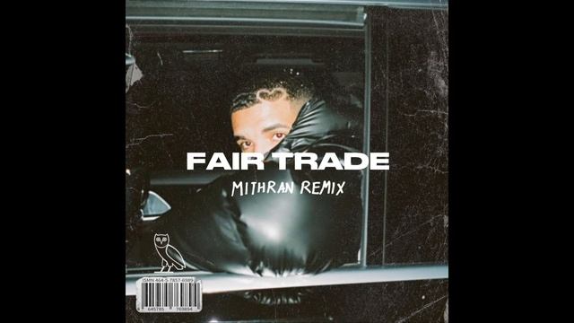 Drake - Fair Trade (Mithran Remix) смотреть онлайн