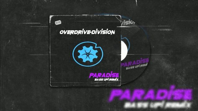 Overdrive Division - Paradise (Bass Up! Edit)