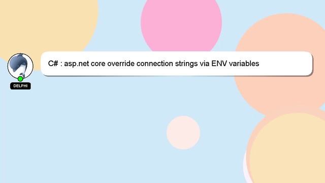 C# : asp.net core override connection strings via ENV variables смотреть онлайн