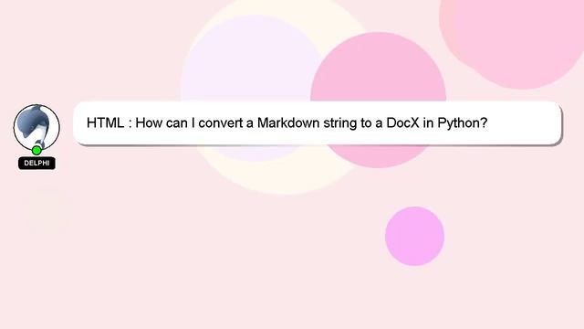 HTML : How can I convert a Markdown string to a DocX in Python? смотреть онлайн