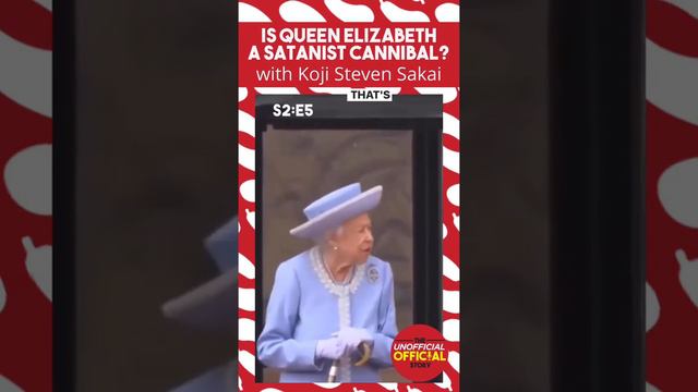 S1e5 Is Queen Elizabeth A Satanist Cannibal? With Koji Steven Sakai смотреть онлайн