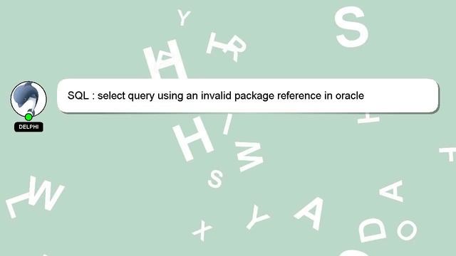 SQL : select query using an invalid package reference in oracle смотреть онлайн