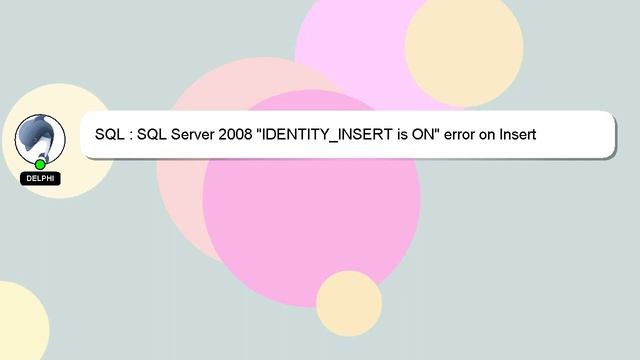 SQL : SQL Server 2008 "IDENTITY_INSERT is ON" error on Insert смотреть онлайн