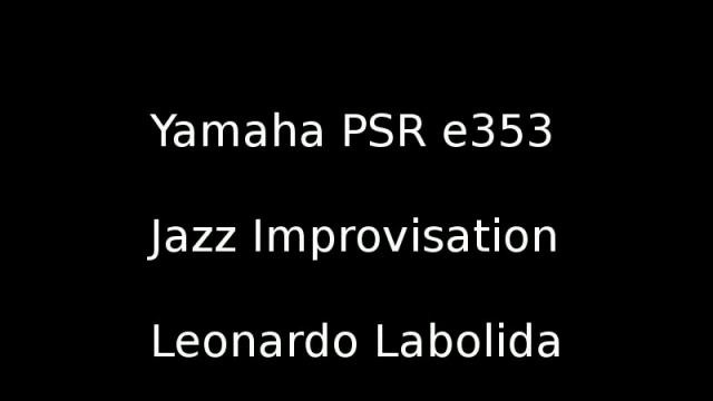 Yamaha PSR E353 - Jazz improvization by Leonardo Labolida смотреть онлайн