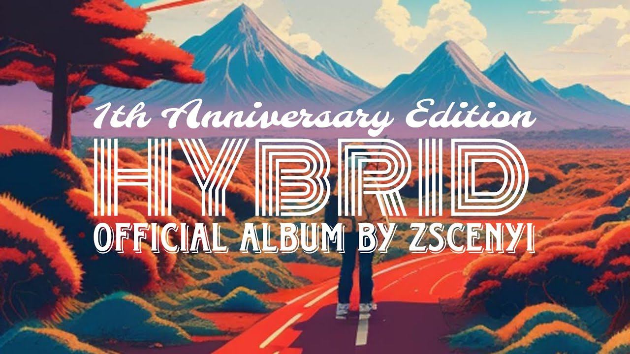 Zscenyi - Hybrid (Full Album — 1th Anniversary Edition)