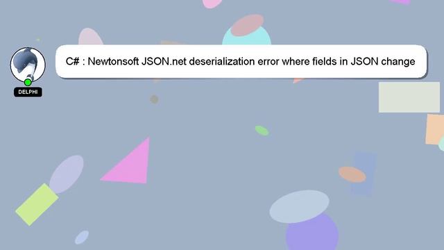 C# : Newtonsoft JSON.net deserialization error where fields in JSON change order смотреть онлайн