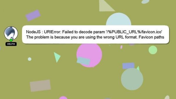 NodeJS : URIError: Failed to decode param '/%PUBLIC_URL%/favicon.ico'
