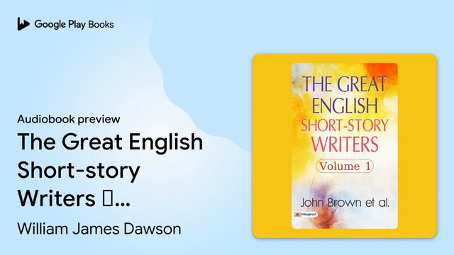 The Great English Short-story Writers –… by William James Dawson · Audiobook preview смотреть онлайн